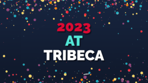 A look back at all of Tribeca's achievements in 2023.
